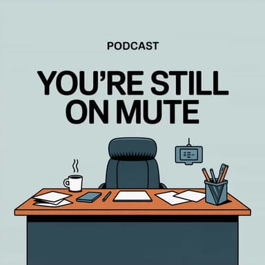 You're Still on Mute